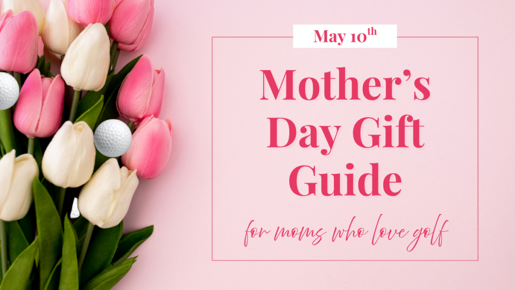 Pink Mother's Day Gift Guide banner with tulips on the left and golf balls; text reads May 10th and 'Mother's Day Gift Guide' for moms who love golf.